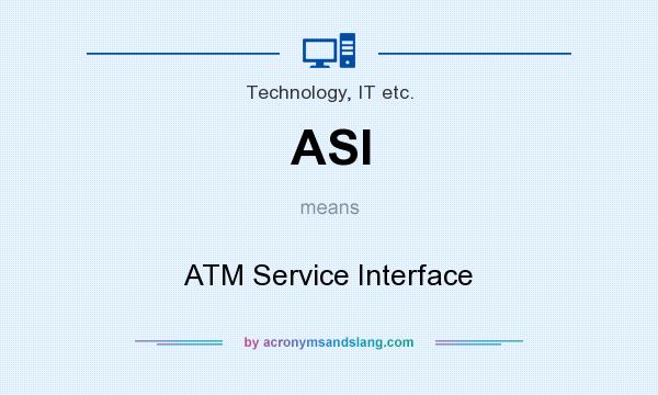 What does ASI mean? It stands for ATM Service Interface
