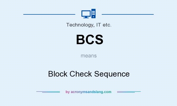 What does BCS mean? It stands for Block Check Sequence
