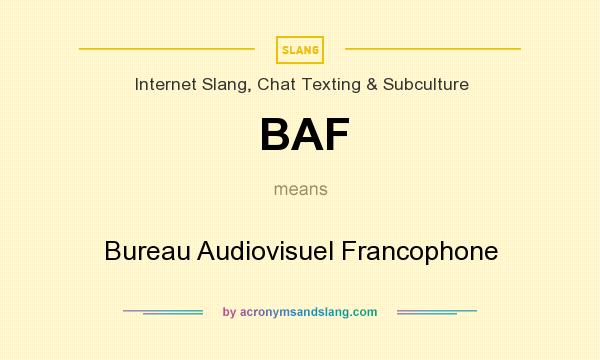 What does BAF mean? It stands for Bureau Audiovisuel Francophone