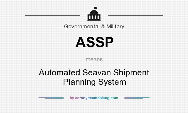 What does ASSP mean? It stands for Automated Seavan Shipment Planning System