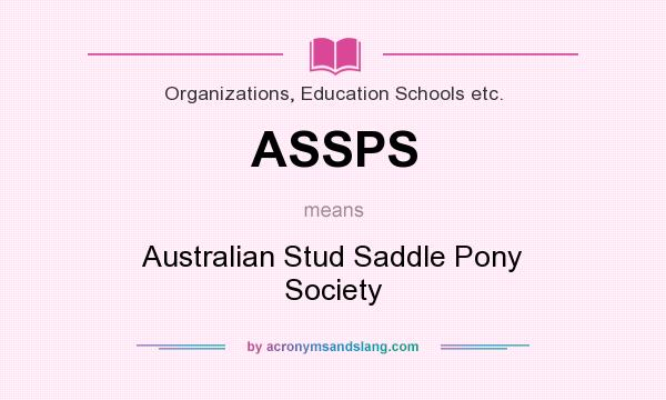 What does ASSPS mean? It stands for Australian Stud Saddle Pony Society