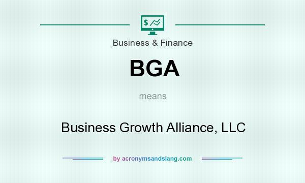 What does BGA mean? It stands for Business Growth Alliance, LLC