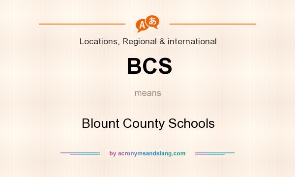 What does BCS mean? It stands for Blount County Schools