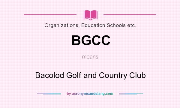 What does BGCC mean? It stands for Bacolod Golf and Country Club
