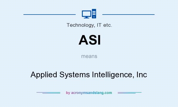 What does ASI mean? It stands for Applied Systems Intelligence, Inc