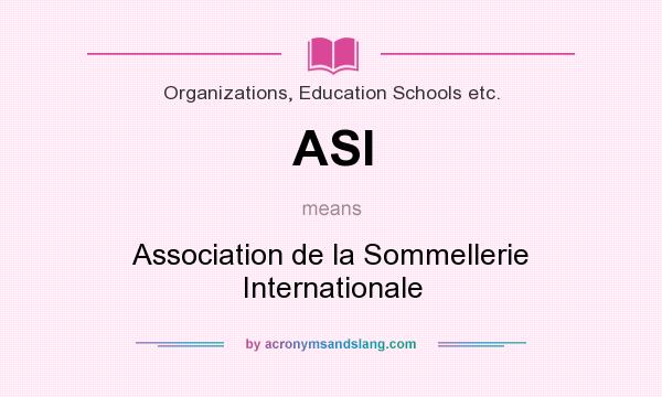 What does ASI mean? It stands for Association de la Sommellerie Internationale