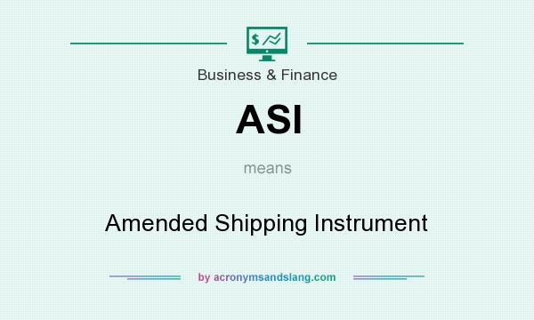 What does ASI mean? It stands for Amended Shipping Instrument