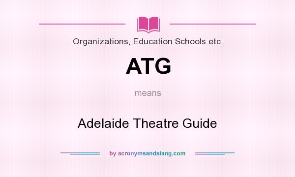 What does ATG mean? It stands for Adelaide Theatre Guide
