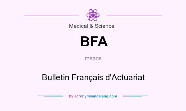 What does BFA mean? It stands for Bulletin Français d`Actuariat