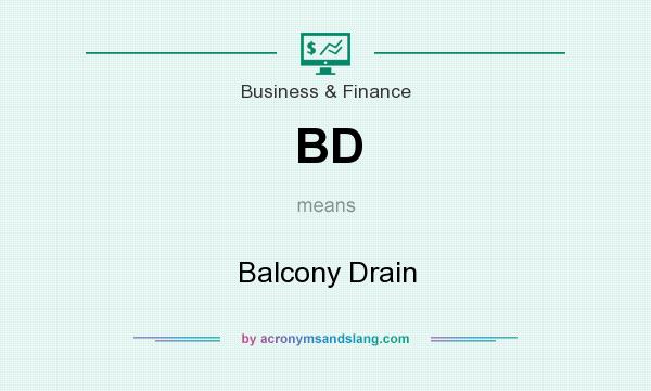 What does BD mean? It stands for Balcony Drain