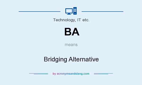What does BA mean? It stands for Bridging Alternative