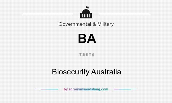 What does BA mean? It stands for Biosecurity Australia