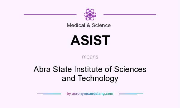 What does ASIST mean? It stands for Abra State Institute of Sciences and Technology