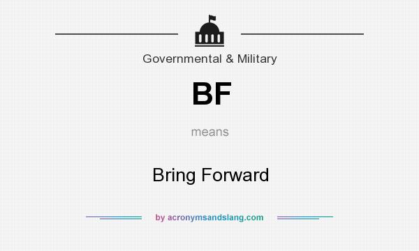 What does BF mean? It stands for Bring Forward