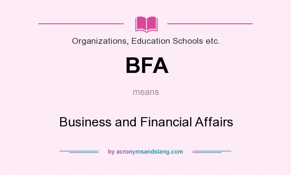 What does BFA mean? It stands for Business and Financial Affairs