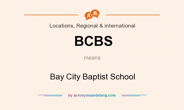 What does BCBS mean? It stands for Bay City Baptist School