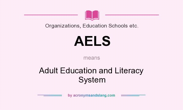 What does AELS mean? It stands for Adult Education and Literacy System