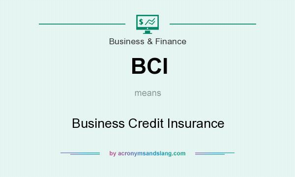 What does BCI mean? It stands for Business Credit Insurance