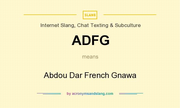 What does ADFG mean? It stands for Abdou Dar French Gnawa