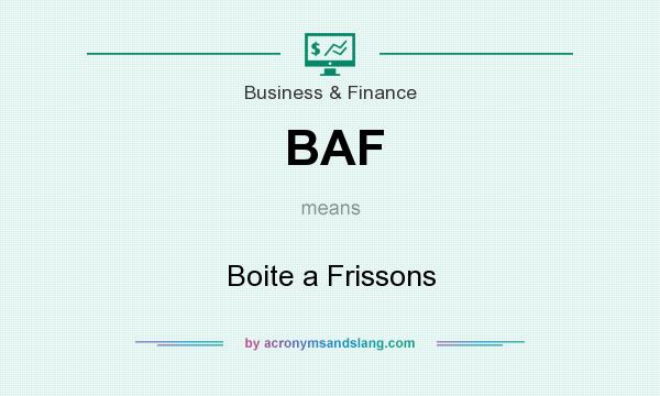What does BAF mean? It stands for Boite a Frissons