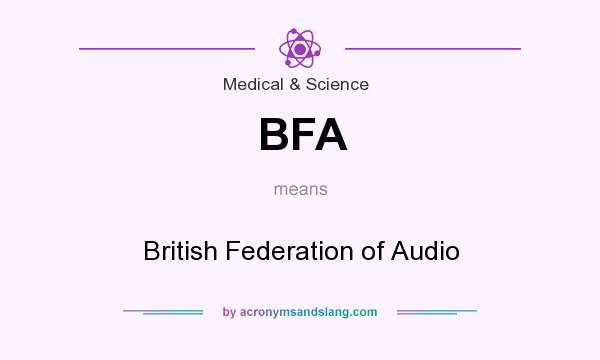 What does BFA mean? It stands for British Federation of Audio