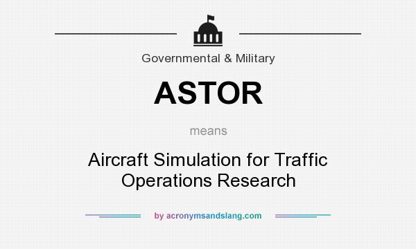 What does ASTOR mean? It stands for Aircraft Simulation for Traffic Operations Research