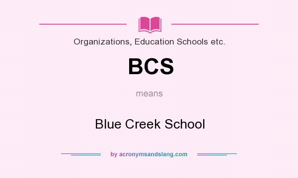 What does BCS mean? It stands for Blue Creek School