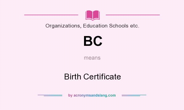 What does BC mean? It stands for Birth Certificate