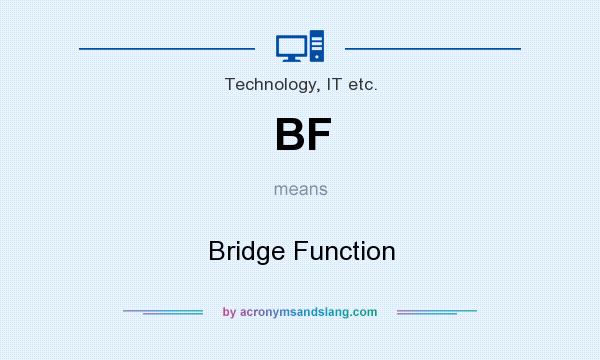 What does BF mean? It stands for Bridge Function