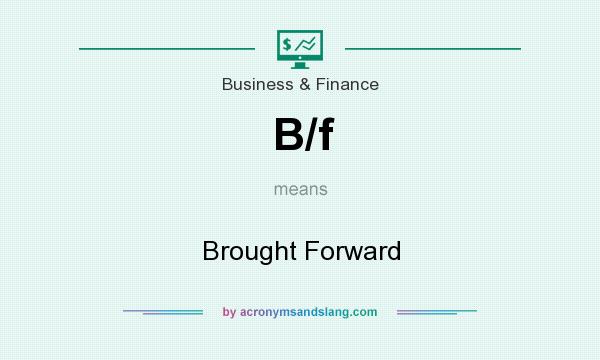 What does B/f mean? It stands for Brought Forward