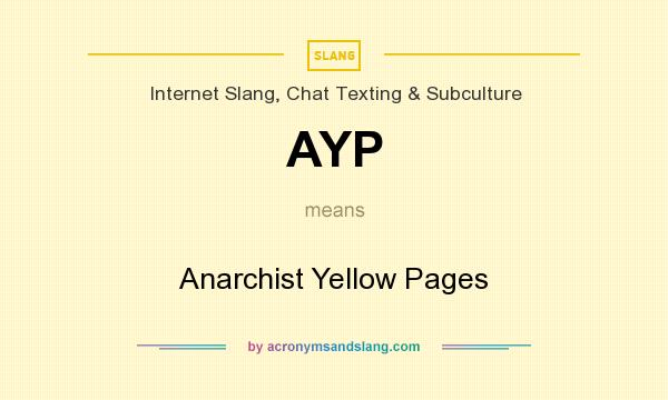 What does AYP mean? It stands for Anarchist Yellow Pages
