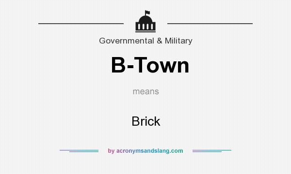 What does B-Town mean? It stands for Brick