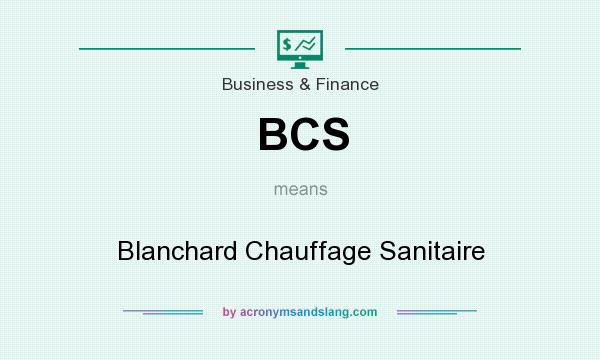 What does BCS mean? It stands for Blanchard Chauffage Sanitaire