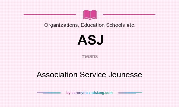 What does ASJ mean? It stands for Association Service Jeunesse