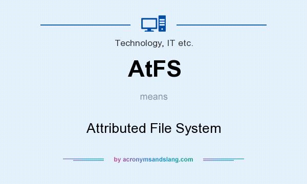 What does AtFS mean? It stands for Attributed File System
