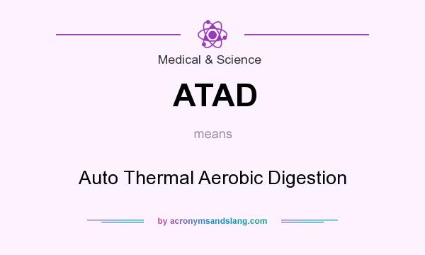 What does ATAD mean? It stands for Auto Thermal Aerobic Digestion