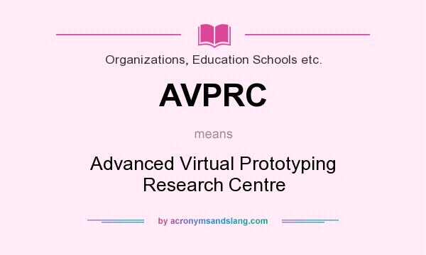What does AVPRC mean? It stands for Advanced Virtual Prototyping Research Centre