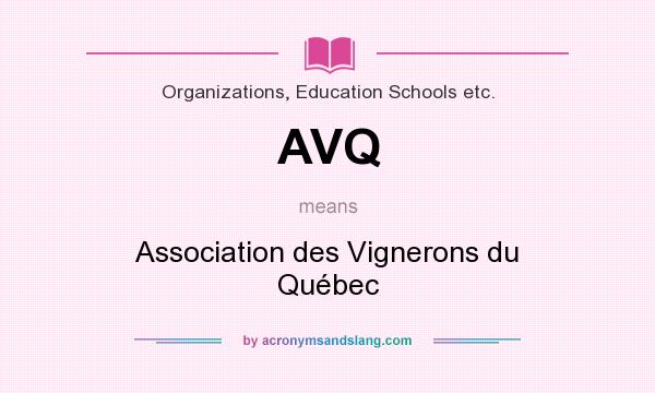 What does AVQ mean? It stands for Association des Vignerons du Québec