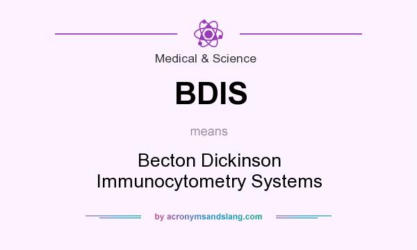 What does BDIS mean? It stands for Becton Dickinson Immunocytometry Systems