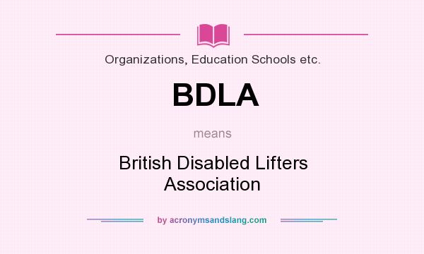 What does BDLA mean? It stands for British Disabled Lifters Association