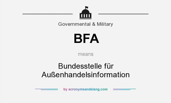 What does BFA mean? It stands for Bundesstelle für Außenhandelsinformation