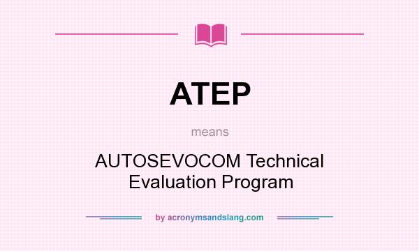 What does ATEP mean? It stands for AUTOSEVOCOM Technical Evaluation Program