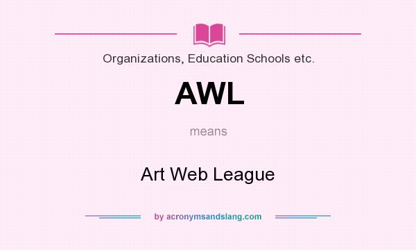 What does AWL mean? It stands for Art Web League