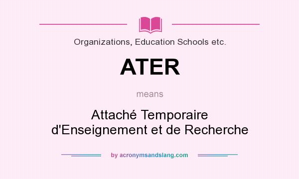 What does ATER mean? It stands for Attaché Temporaire d`Enseignement et de Recherche