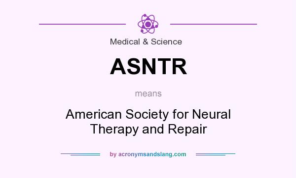 What does ASNTR mean? It stands for American Society for Neural Therapy and Repair