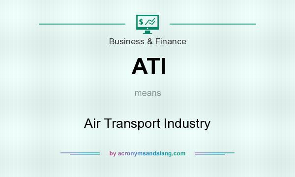 What does ATI mean? It stands for Air Transport Industry