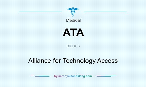 What does ATA mean? It stands for Alliance for Technology Access