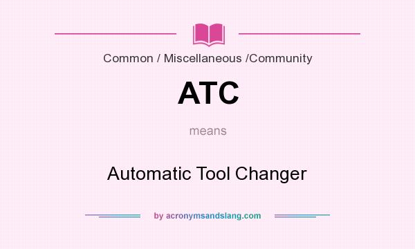 What does ATC mean? It stands for Automatic Tool Changer
