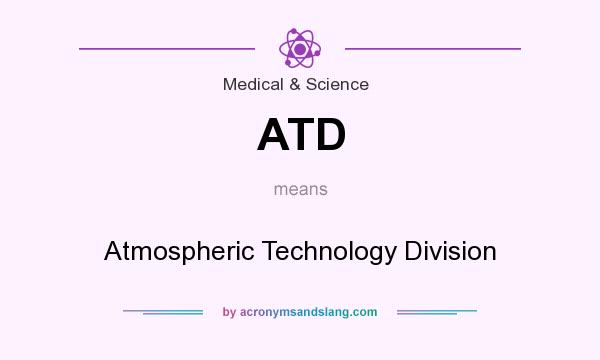 What does ATD mean? It stands for Atmospheric Technology Division