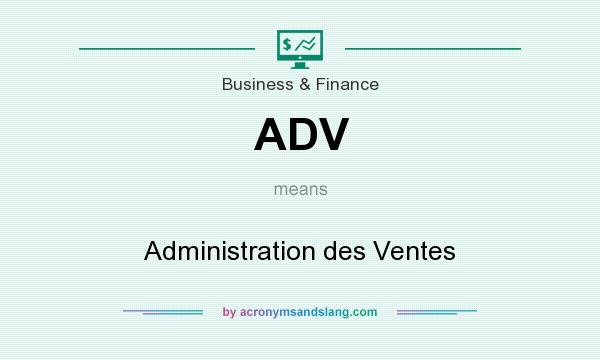 What does ADV mean? It stands for Administration des Ventes